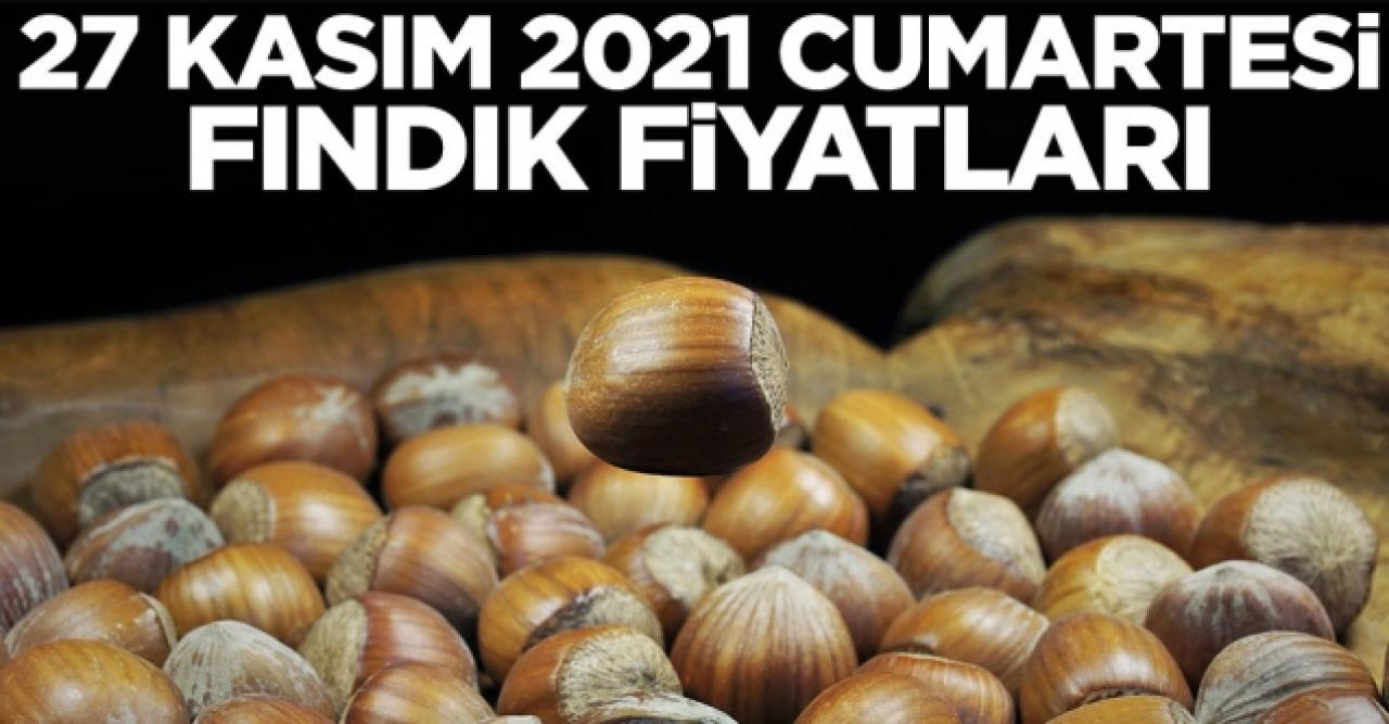 27 Kasım 2021 Cumartesi fındık fiyatları | Fındık kaç lira? Güncel fındık fiyatı