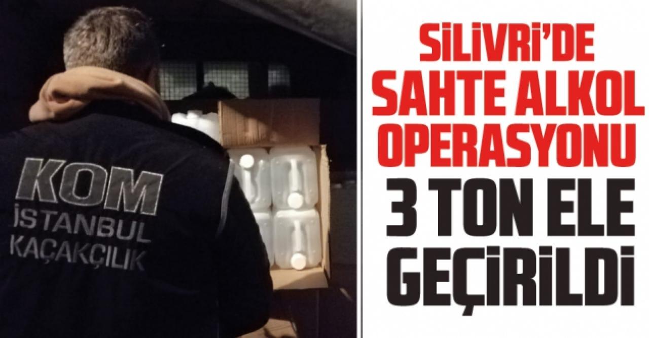 Silivri'de sahte alkol operasyonu: 3 ton ele geçirildi