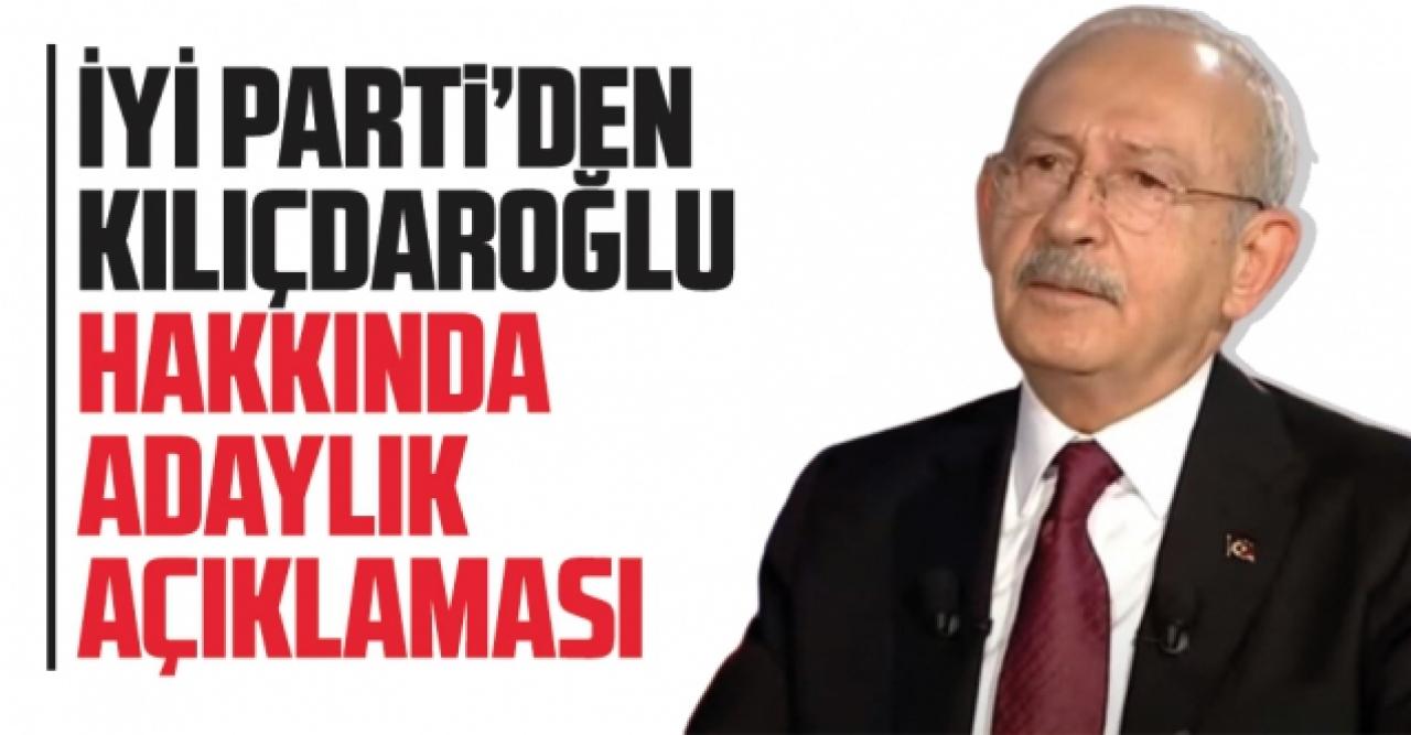 İYİ Parti'den Kemal Kılıçdaroğlu hakkında adaylık açıklaması