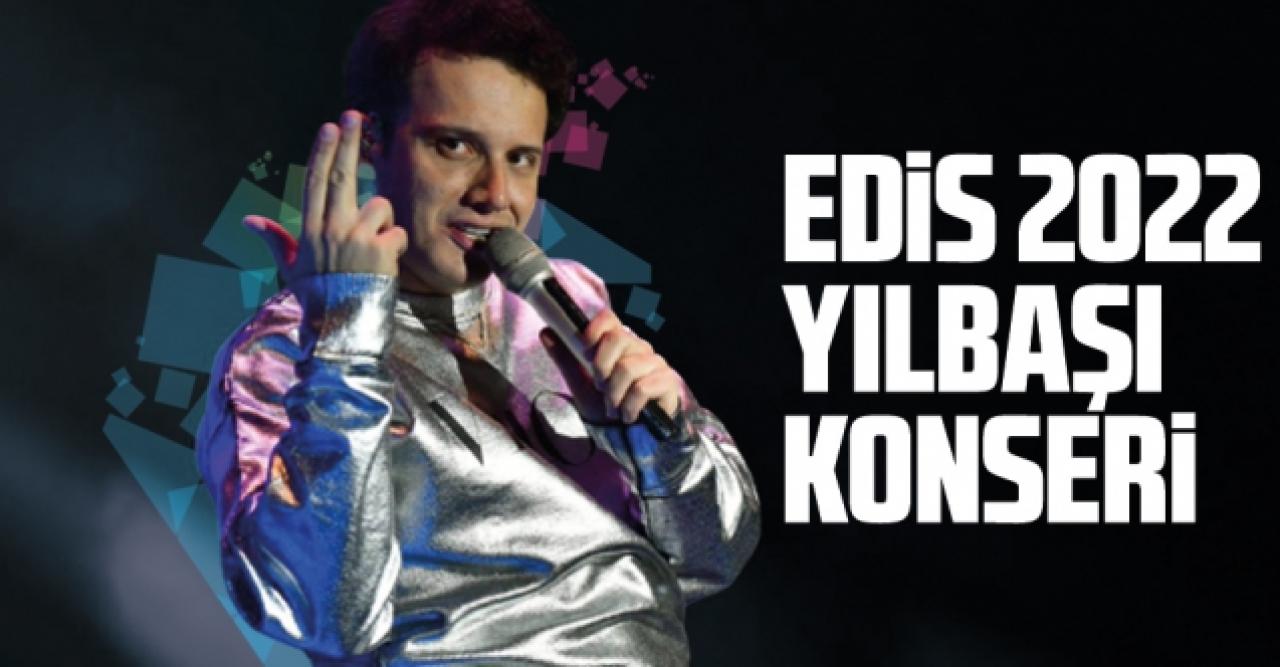 Edis 2022 yılbaşı programı (konseri) nerede? Bilet fiyatları