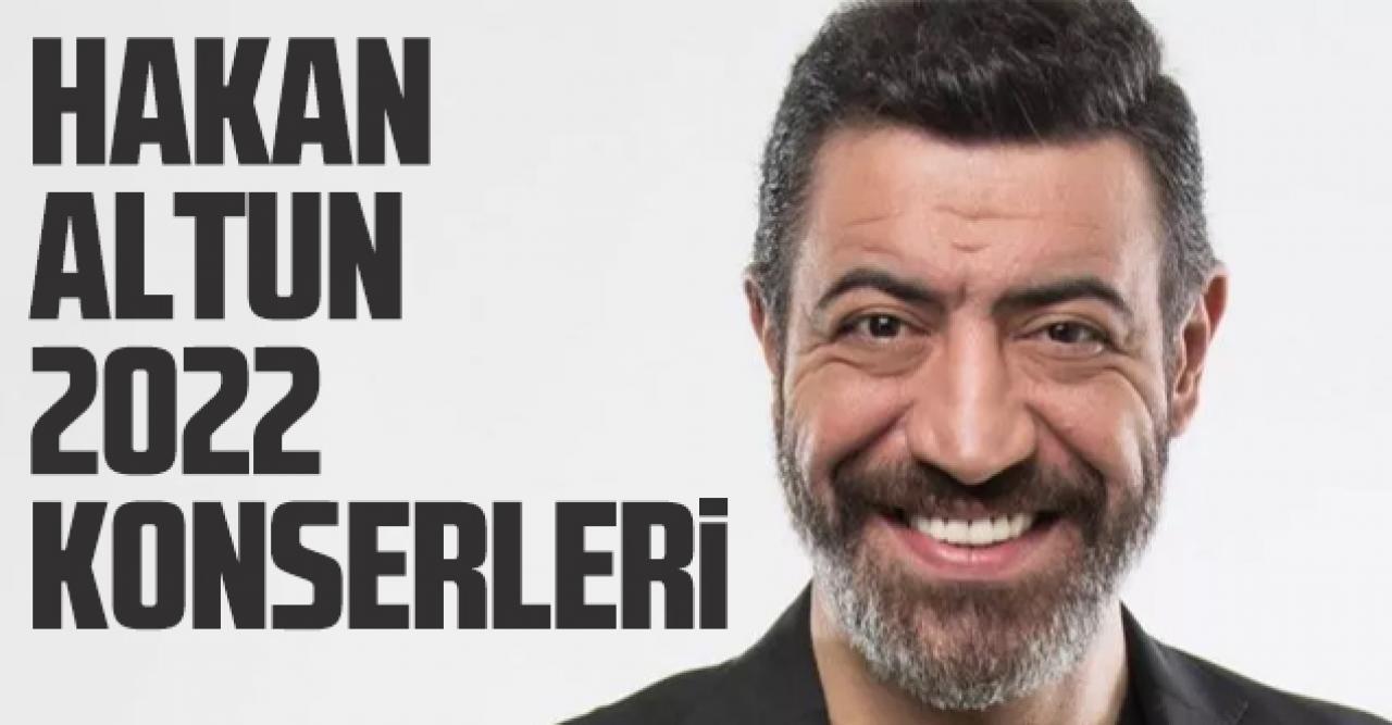 2022 Hakan Altun Konserleri | Bilet fiyatları ve konser takvimi