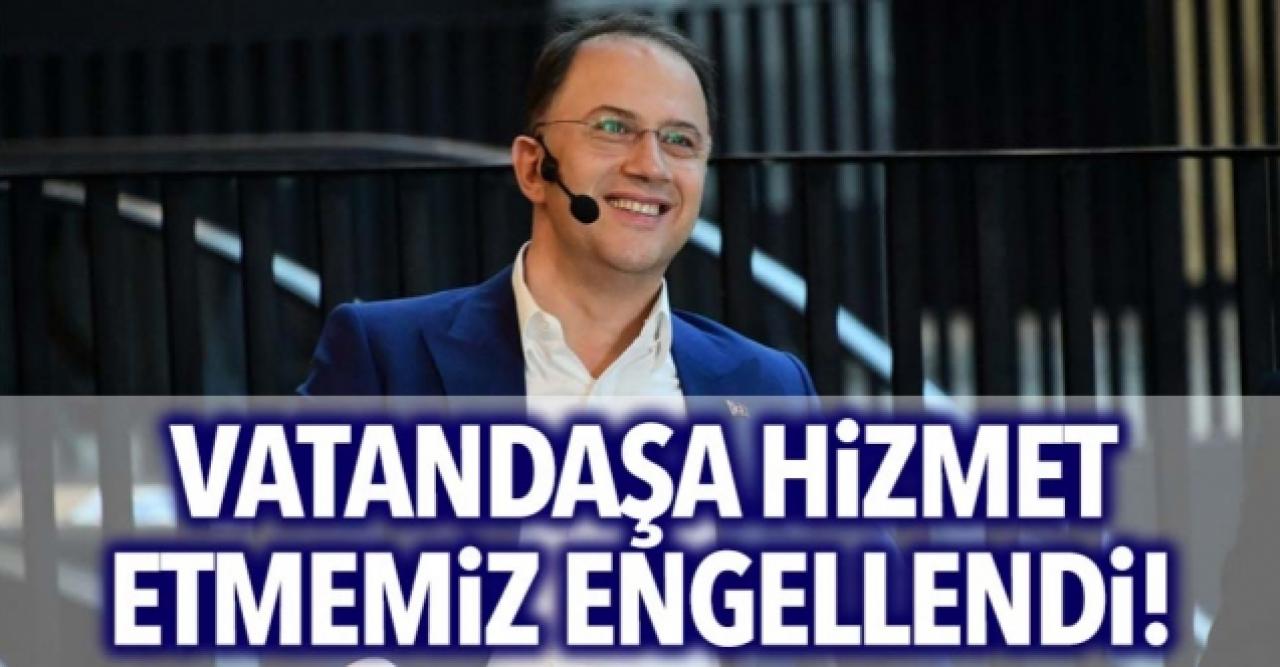 Geçmişte bizi çok engellediler!