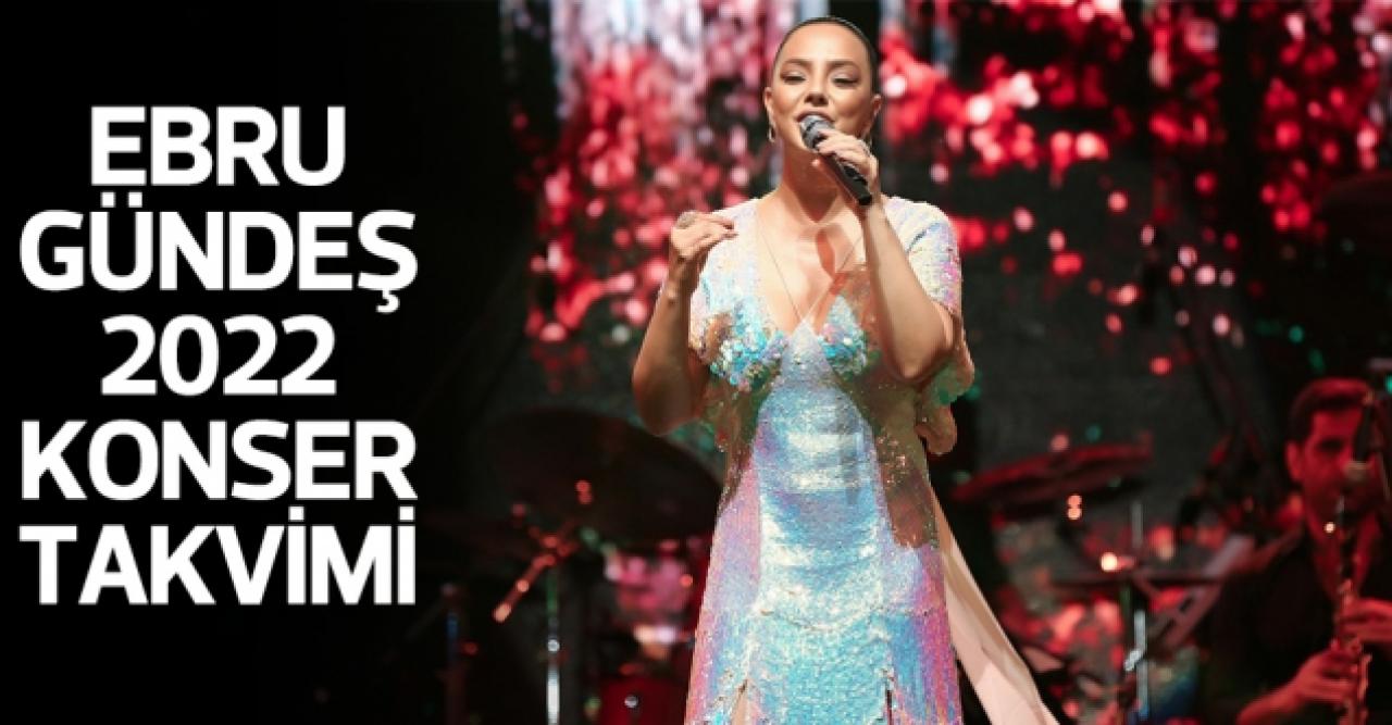 2022 Ebru Gündeş Konserleri | Bilet fiyatları ve konser takvimi