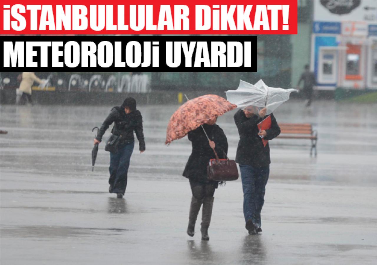 Meteoroloji'den İstanbul için yeni bir uyarı daha