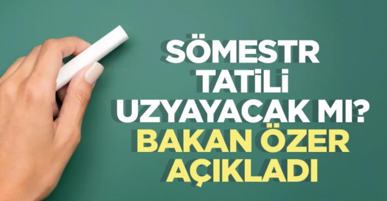 Sömestr tatili kaç gün, uzayacak mı?