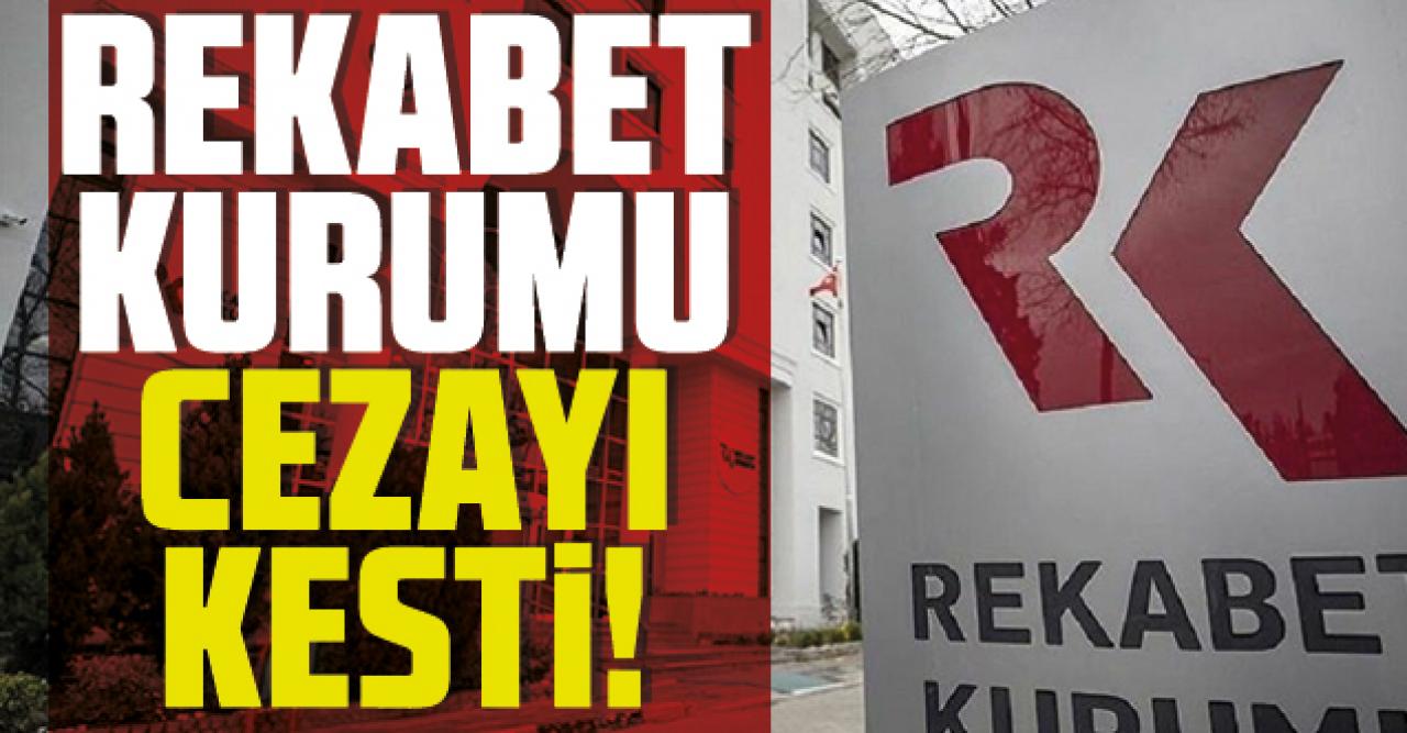 Rekabet Kurumu'ndan ünlü gıda firmasına büyük ceza