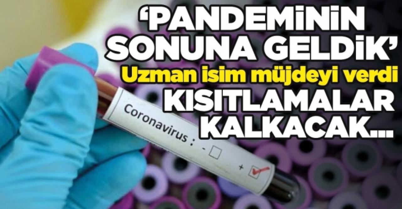 Uzman isim, 'Çoğu kısıtlama kalkacak' dedi ve ekledi: Pandeminin sonuna geldik!