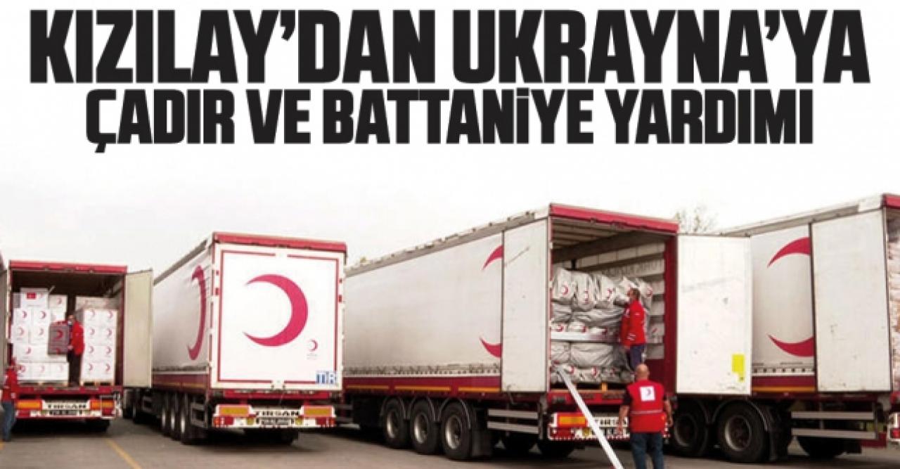 Kızılay'dan Ukrayna'ya çadır ve battaniye yardımı