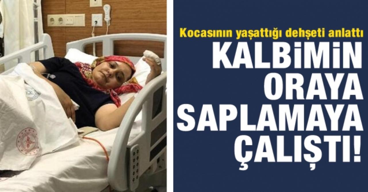 Sarıyer'de kocasının yaşattığı dehşeti anlattı: Bıçağı özellikle kalbimin oraya doğru saplamaya çalıştı