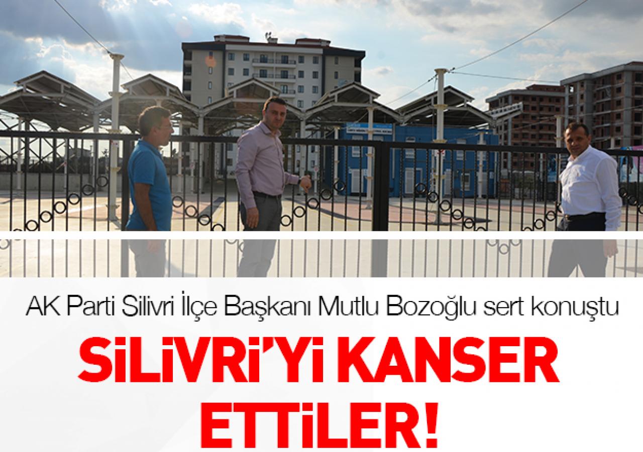 Silivri'yi kanser ettiler!