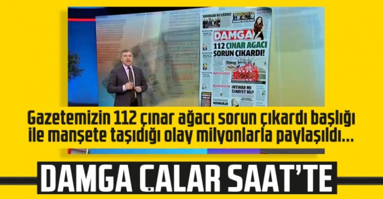 DAMGA'nın 112 çınar ağacı sorun çıkardı manşeti İsmail Küçükkaya ile Çalar Saat'te