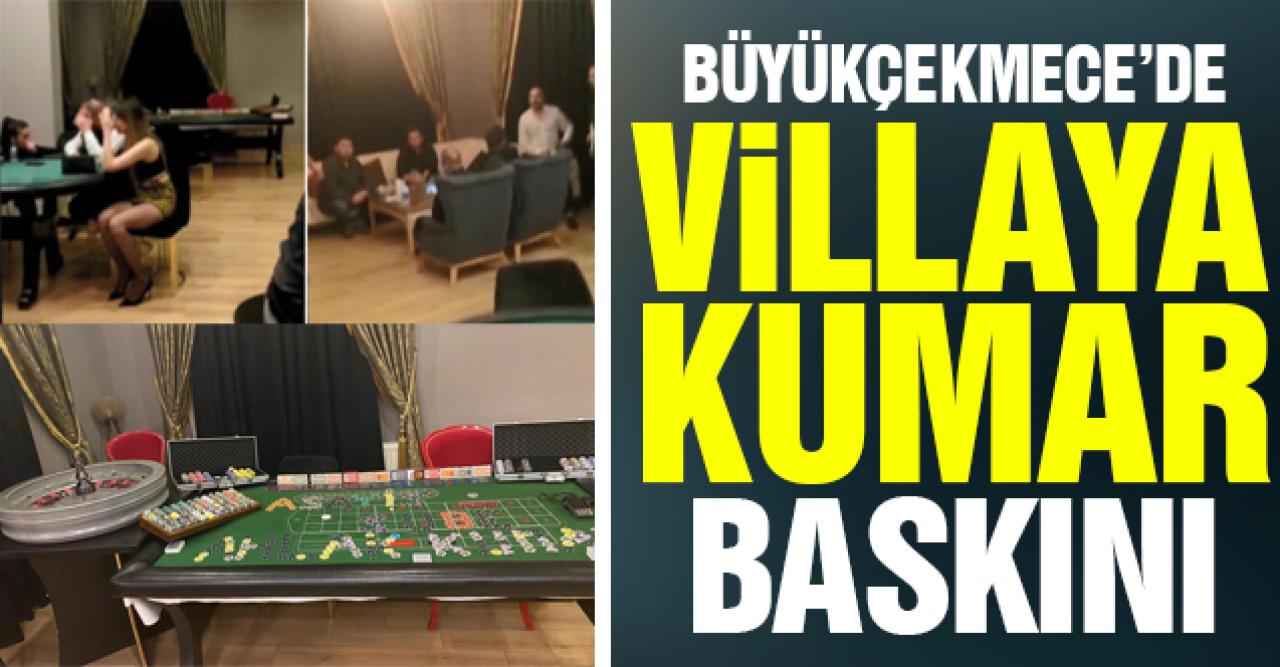 Büyükçekmece'de villaya kumar baskını! 13 kişiye gözaltı