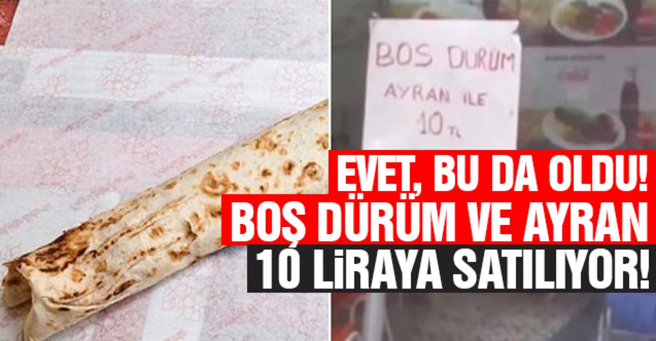 Evet bu da oldu! Boş dürüm ve ayran 10 lira