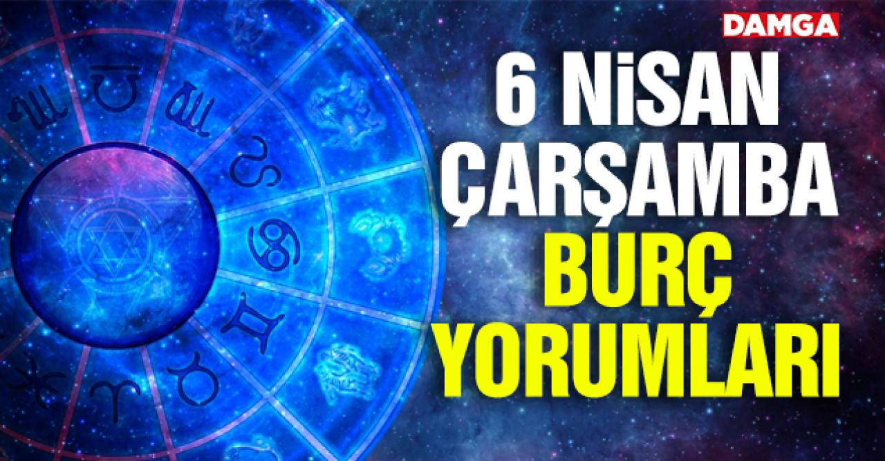 6 Nisan 2022 Çarşamba burç yorumları | Boğa, Yengeç, İkizler, Aslan, Başak, Terazi, Kova, Akrep, Yay, Oğlak, Balık