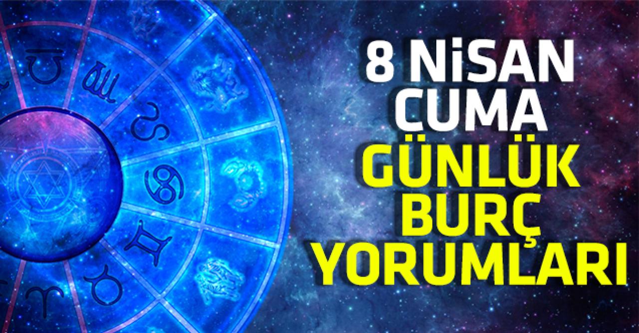 8 Nisan 2022 Cuma burç yorumları | Boğa, Yengeç, İkizler, Aslan, Başak, Terazi, Kova, Akrep, Yay, Oğlak, Balık