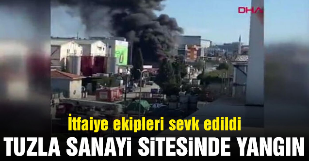 Tuzla'da yangın! İtfaiye ekipleri olay yerine sevk edildi