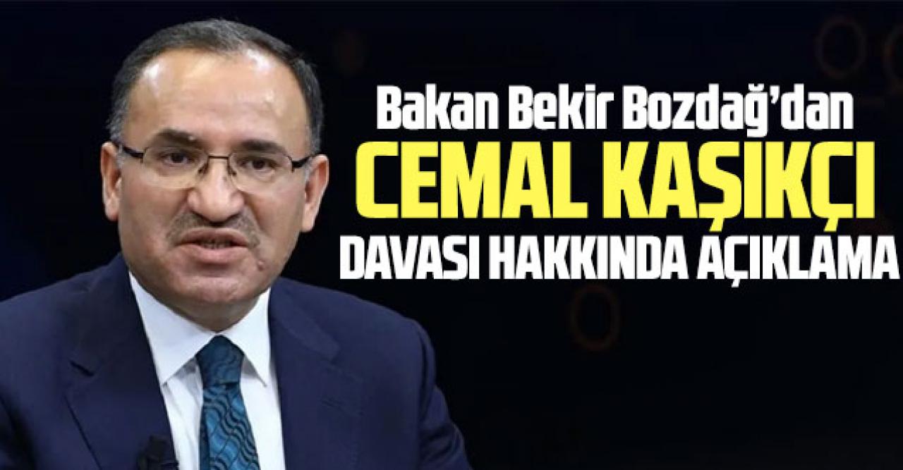 Bakan Bekir Bozdağ'dan Cemal Kaşıkçı davasının devri hakkında açıklama