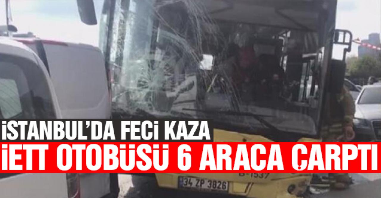 Kağıthane'de İETT otobüsü 6 araca çarptı