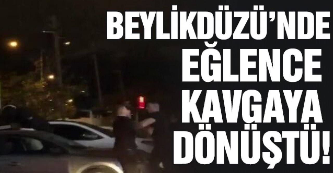 Beylikdüzü'nde eğlence kavgaya dönüştü!