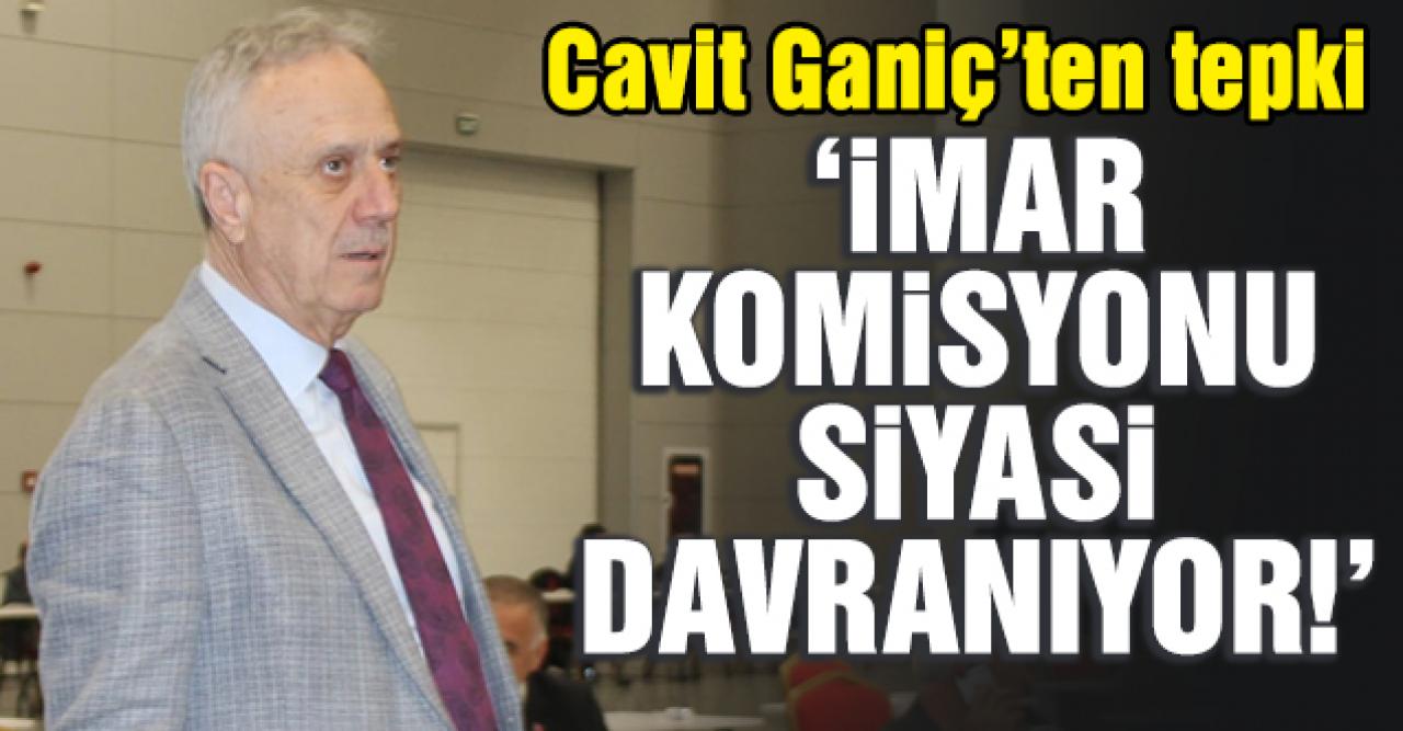 İmar Komisyonu siyasi davranıyor