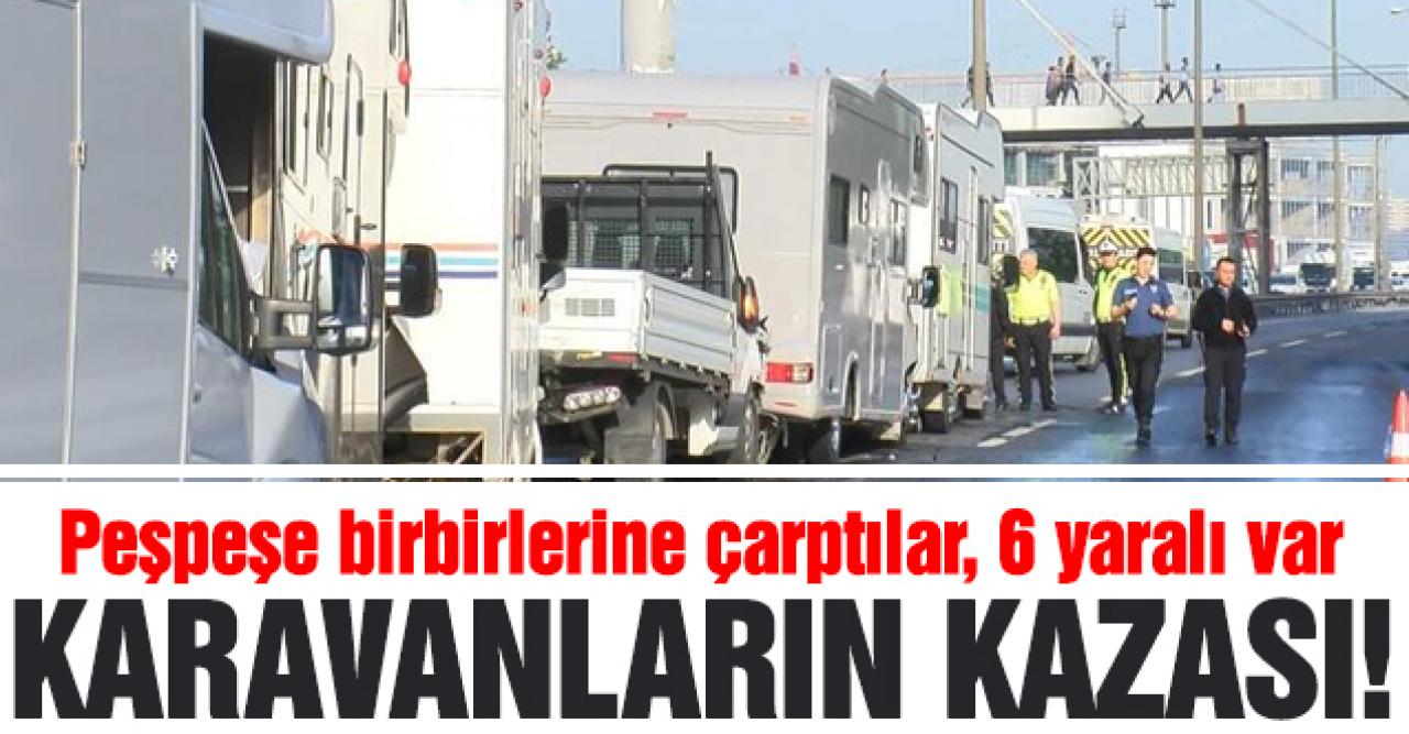 Başakşehir'de karavanlar zincirleme kazaya karıştı: 6 yarlaı