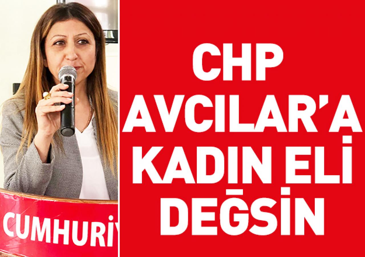 CHP Avcılar'a kadın eli değsin