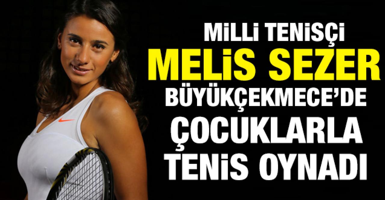 Milli sporcu Melis Sezer Büyükçekmece’de