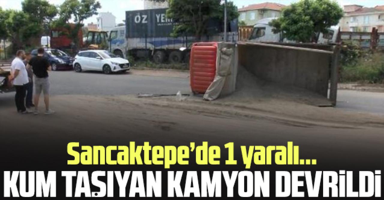 Sancaktepe'de kum yüklü kamyon devrildi