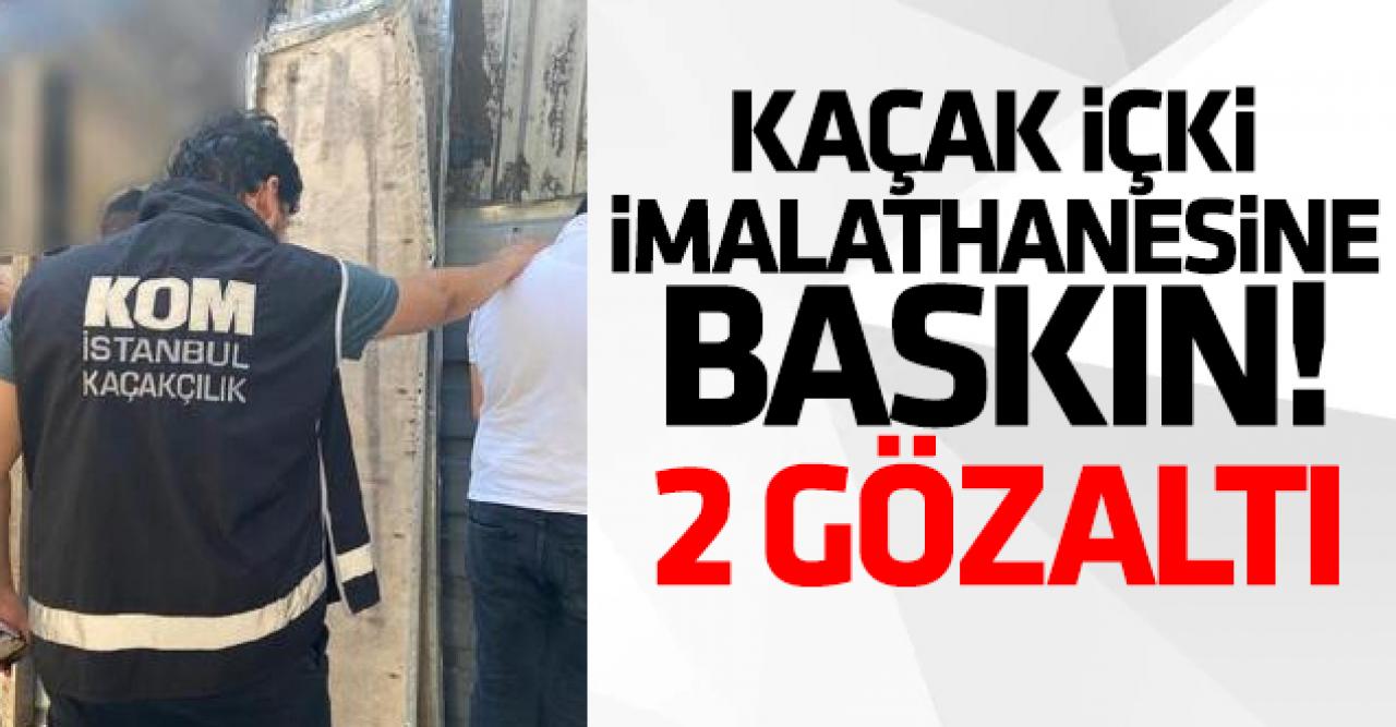 Küçükçekmece'de kaçak içki imalathanesine baskın