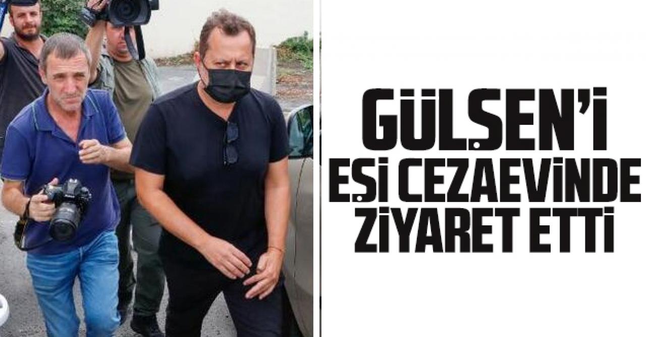 Gülşen'i eşi ziyaret etti