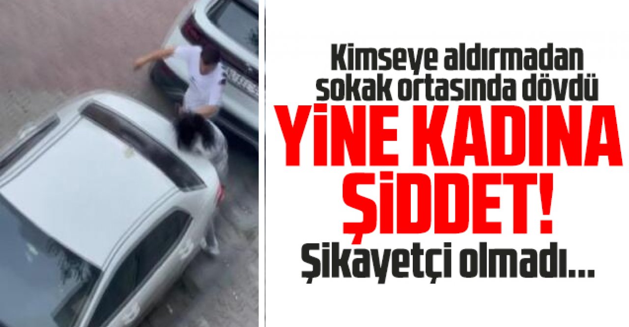 Güngören'de kadına şiddet; sokak ortasında dövüldü, şikayetçi olmadı