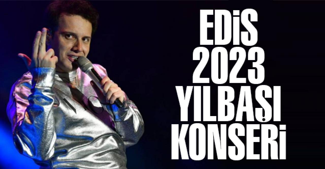 Edis 2023 yılbaşı programı (konseri) nerede? Bilet fiyatları