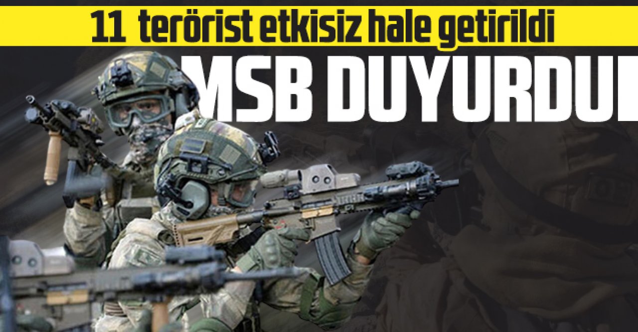 MSB: 11 PKK'lı terörist etkisiz hale getirildi