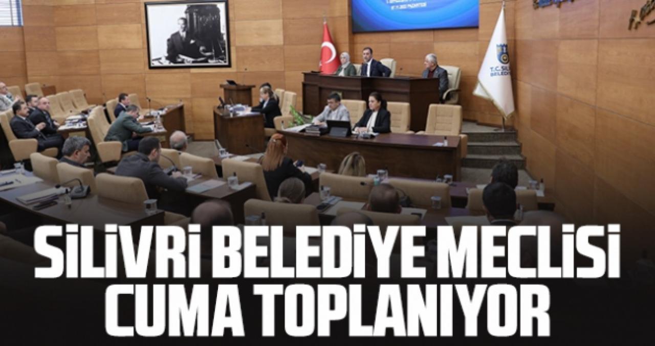 Silivri Belediye Meclisi cuma günü toplanıyor