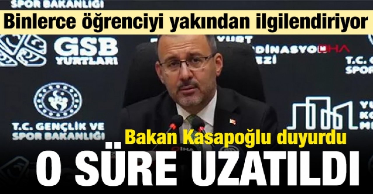 Bakan Kasapoğlu duyurdu: Burs ve kredi başvurularının süresi uzatıldı