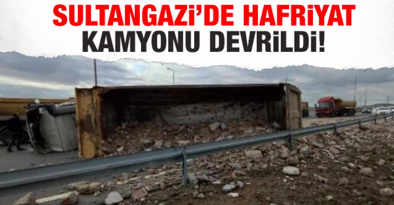 Sultangazi’de hafriyat kamyonu devrildi