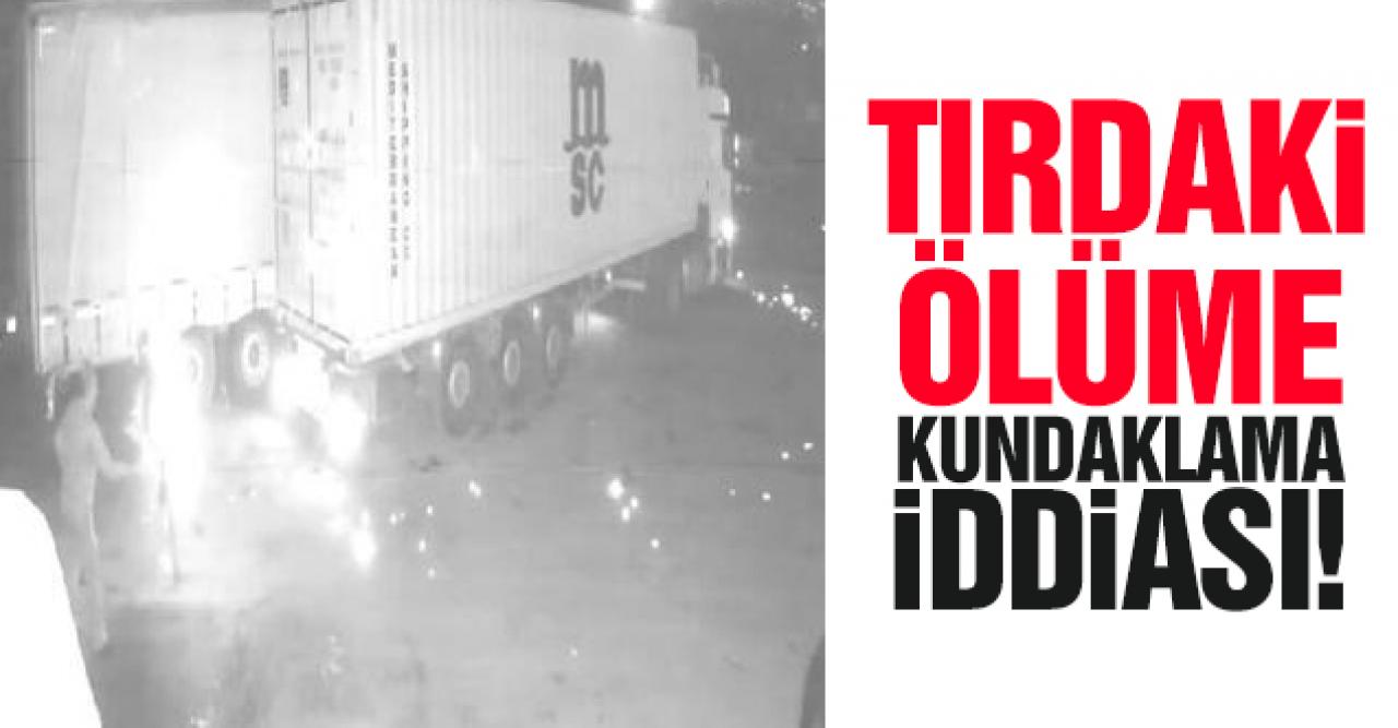 TIR yangınındaki ölümde kundaklama iddiası