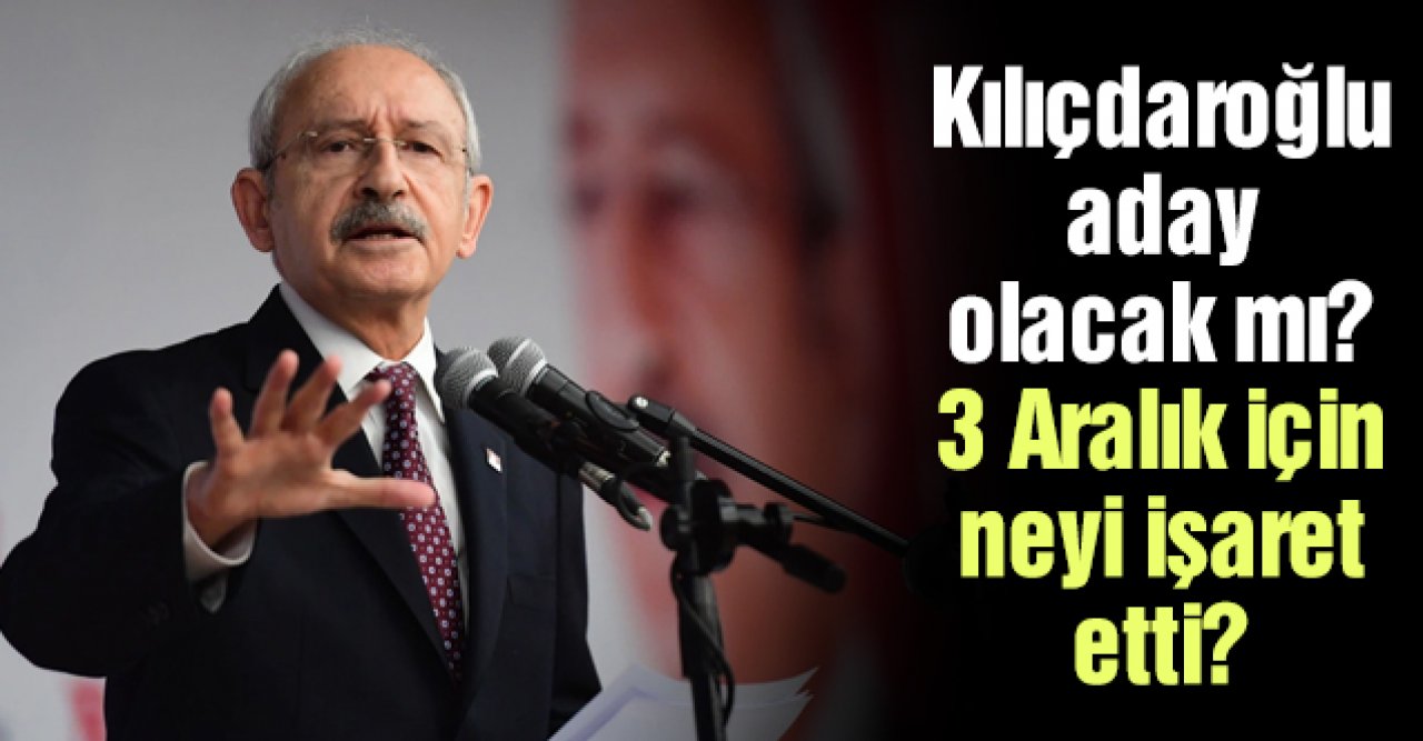 CHP'nin 3 Aralık toplantısının kritik şifreleri açıklandı: Kemal Kılıçdaroğlu aday mı?