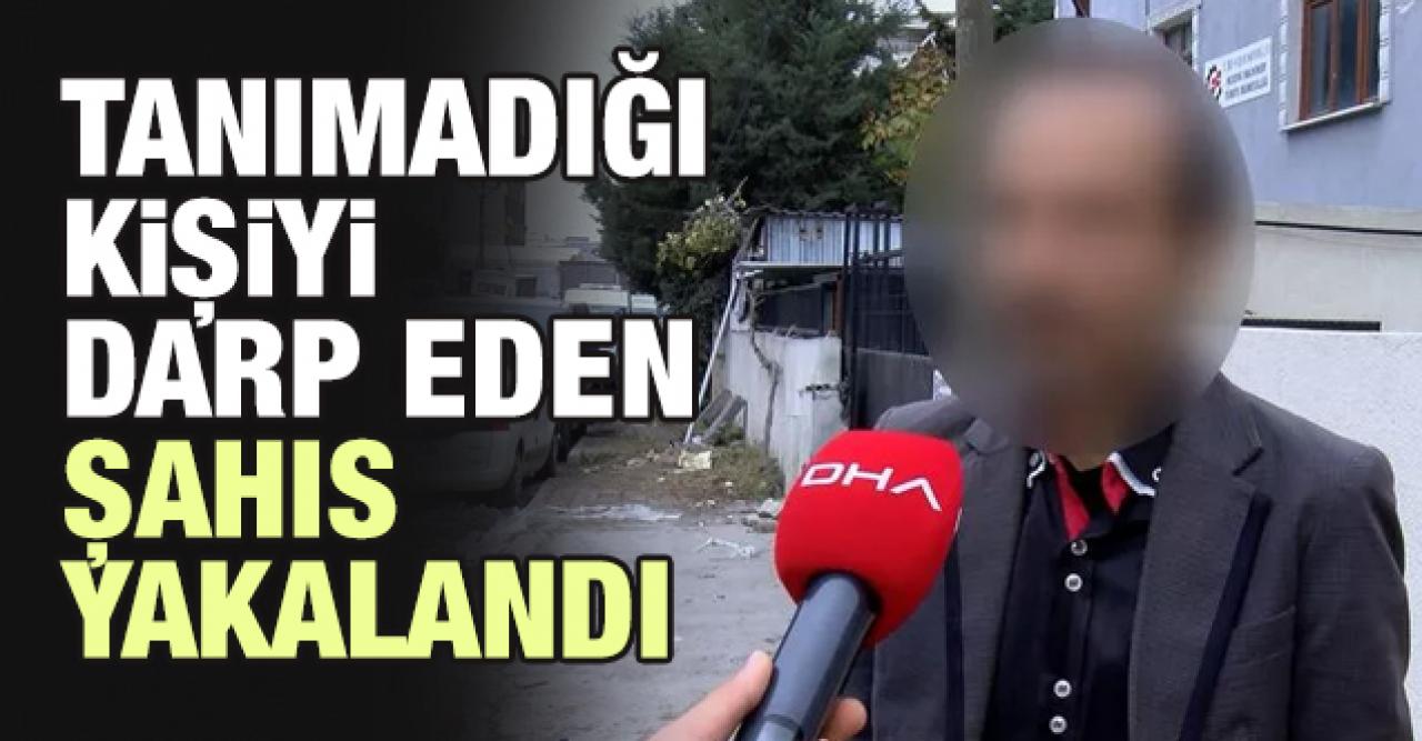 Silivri'de sokakta tanımadığı kişiyi darbeden şüpheli yakalandı