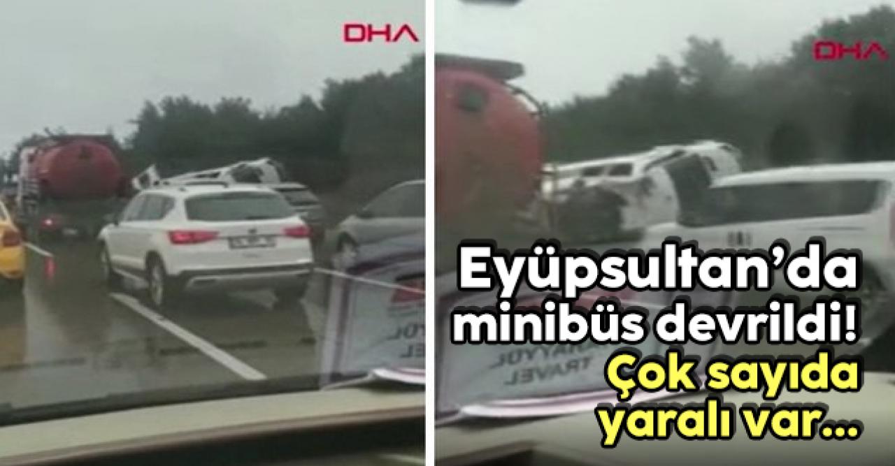 Eyüpsultan'da minibüs devrildi! Çok sayıda yaralı var