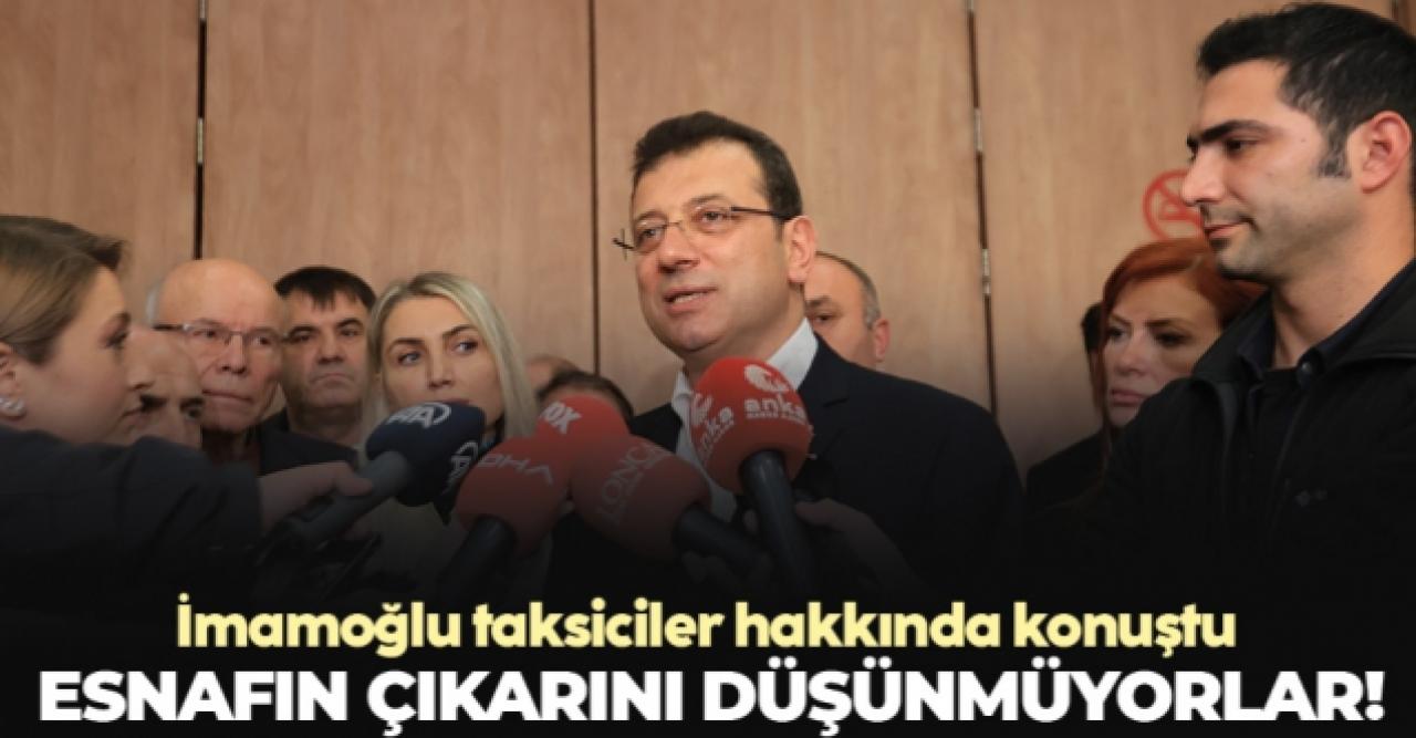 Ekrem İmamoğlu: Esnafın çıkarını düşünmüyorlar