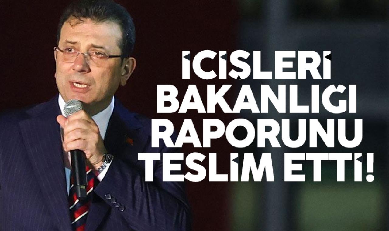 İçişleri Bakanlığı, İBB hakkındaki raporunu İstanbul Cumhuriyet Başsavcılığı'na teslim etti