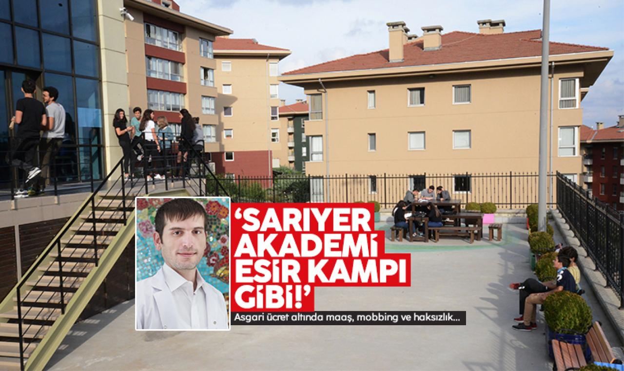 Sarıyer Akademi değil esir kampı gibi!