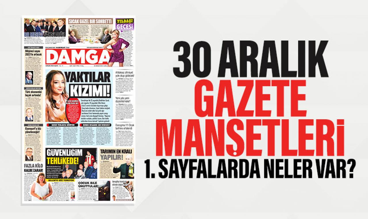 30 Aralık Cuma Gazete Manşetleri ile Gazete Oku! Gazete Keyfi 1. Sayfalar