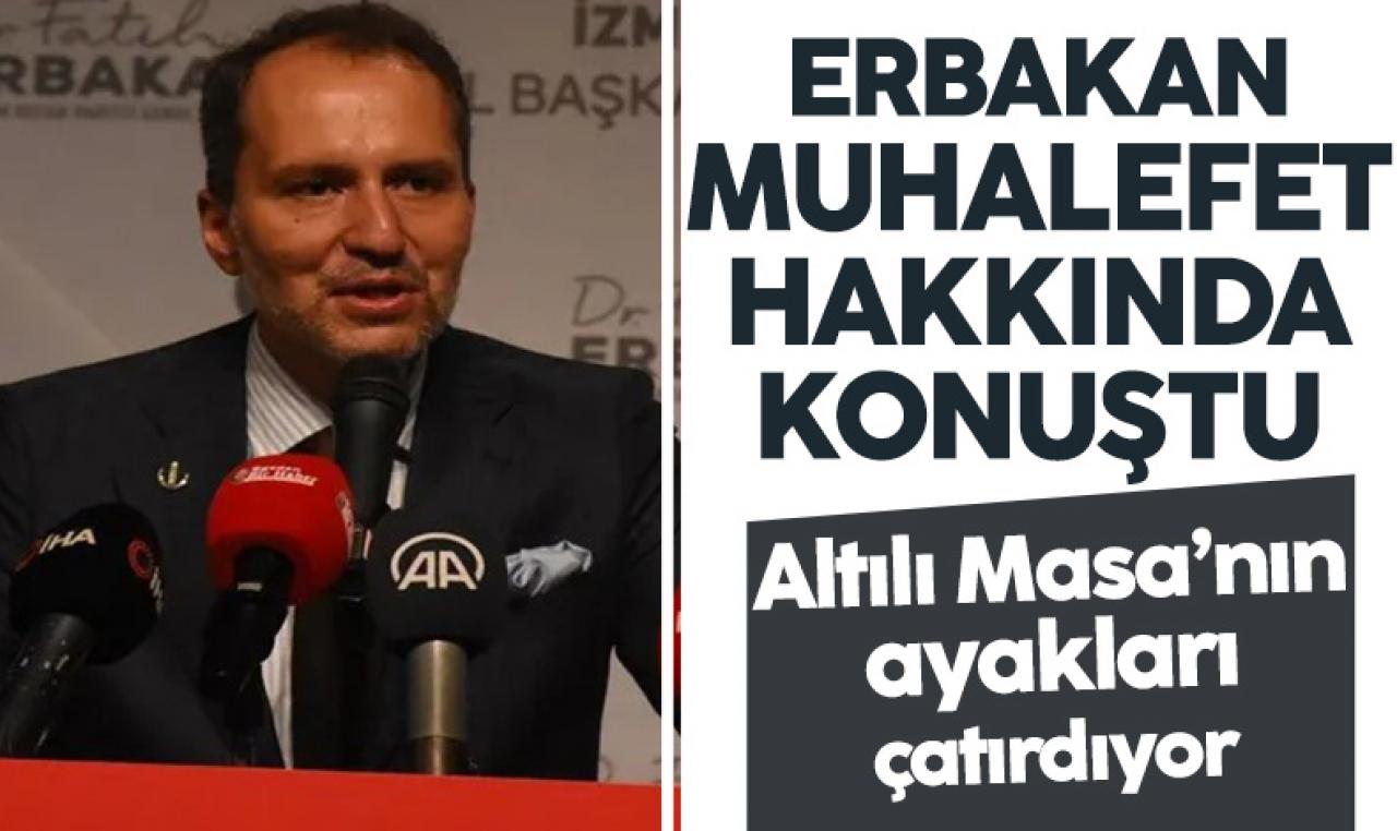 Yeniden Refah Partisi Genel Fatih Erbakan: Altılı Masa'nın ayaklarından çatırtılar geliyor