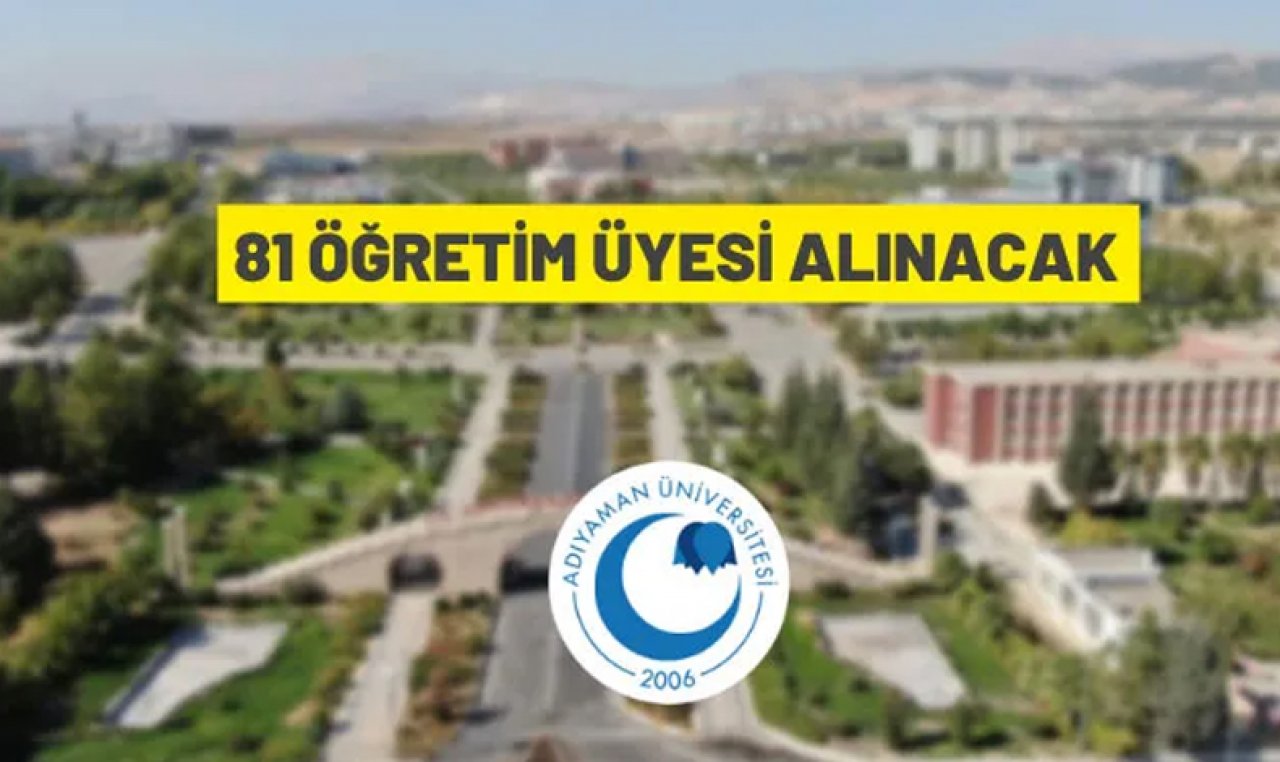 Adıyaman Üniversitesi 81 Öğretim Üyesi alacak