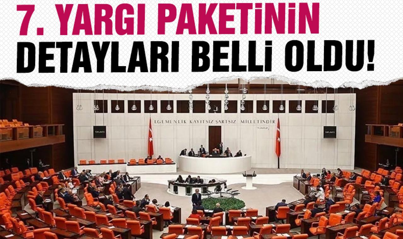 7. Yargı Paketi'nin detayları belli oldu