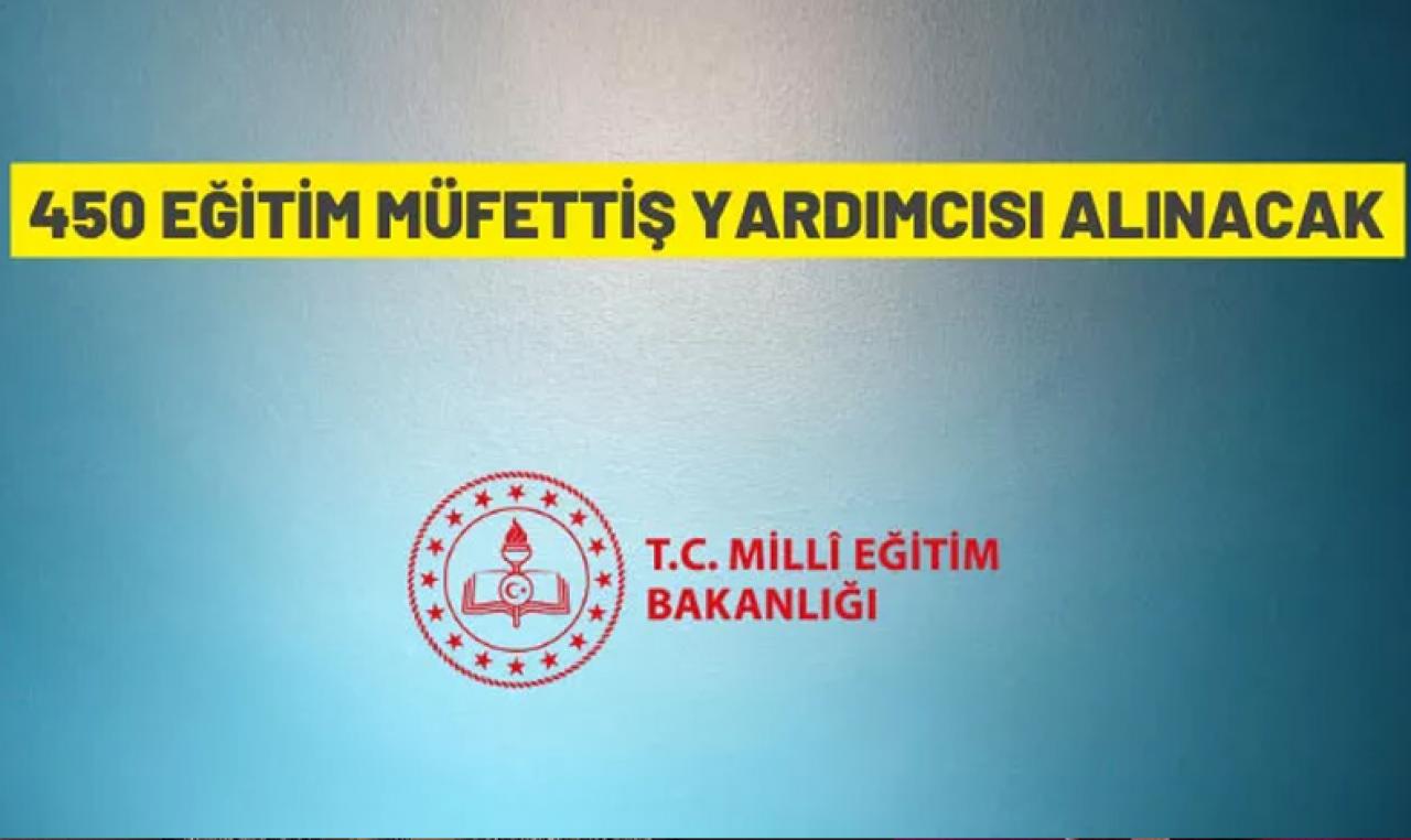 Milli Eğitim Bakanlığı, 450 ‘Eğitim Müfettiş Yardımcısı’ alımı yapacak