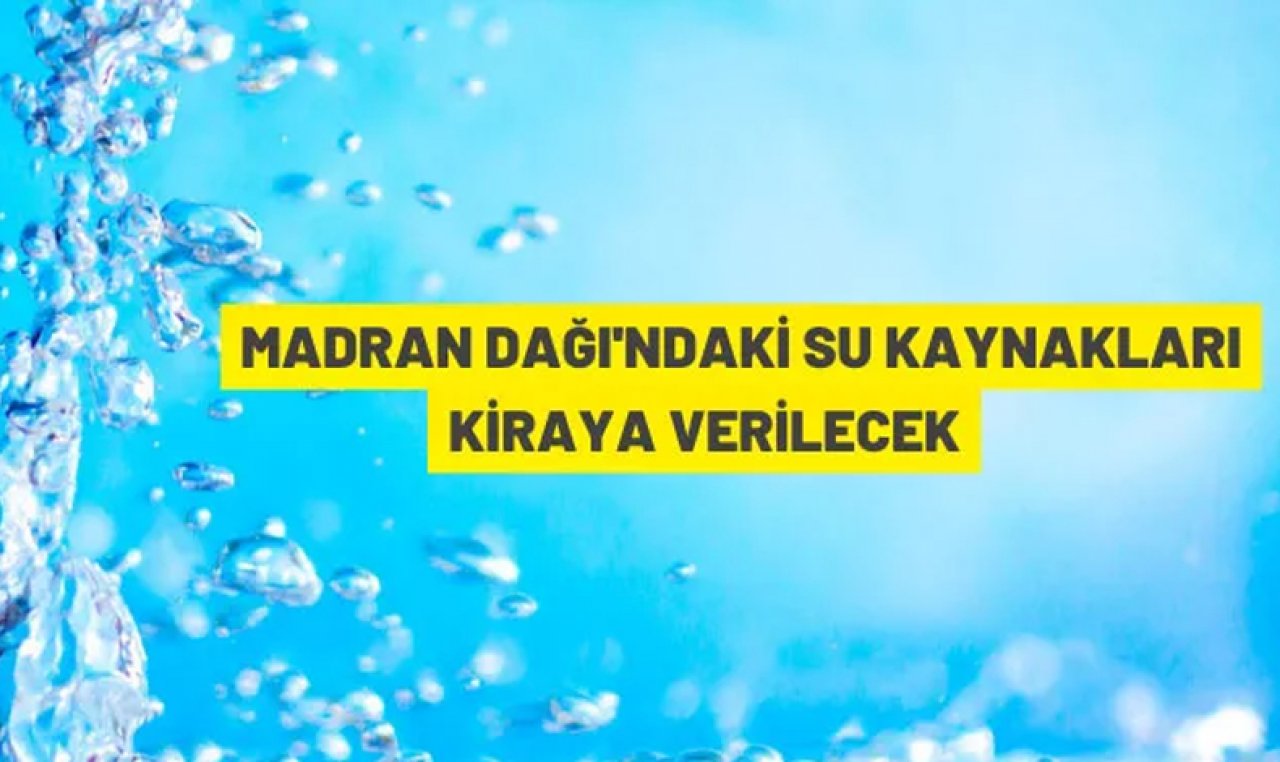 Madran dağındaki su kaynakları kiraya verilecek