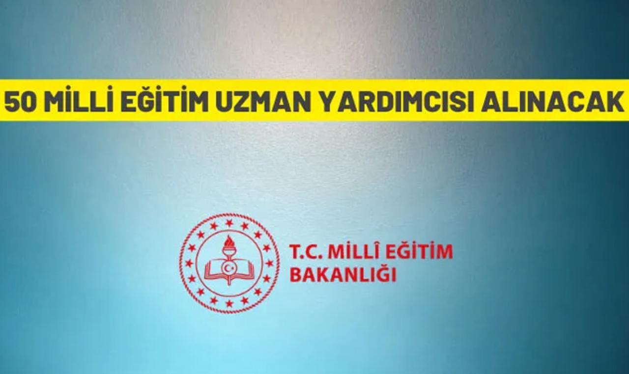 Millî Eğitim Bakanlığı 50 Millî Eğitim Uzman Yardımcısı alacak